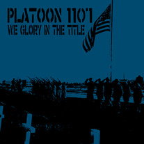 Platoon 1107 - We Glory In The Title