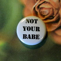 Not Your Babe Button