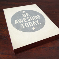 Be Awesome Today Wood Block Print