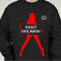 Keep Dreamin' sweatshirt