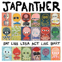 Japanther - Eat Like Lisa Act Like Bart CS