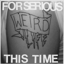 For Serious This Time - Weird 12"