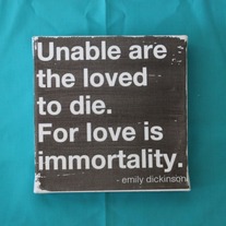 Subway Art Wall Hanging Canvas - Unable are the loved to die, for love is immortality.