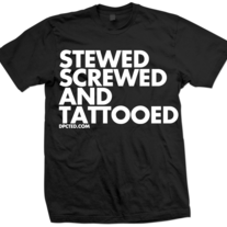 Stewed Screwed and Tattooed